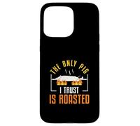 Le Seul Cochon en Qui J'Ai Confiance, ce sont Les Fans de Lechon de Cuisine Philippine rôtie Coque pour iPhone 15 Pro Max