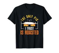Le Seul Cochon en Qui J'Ai Confiance, ce sont Les Fans de Lechon de Cuisine Philippine rôtie T-Shirt