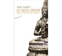 Le seul désir - Dans la nudité des tantras