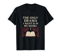 Le seul drame que je veux pour les amateurs de livres est dans mes livres T-Shirt