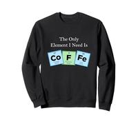 Le Seul élément Dont J'Ai Besoin est Le Tableau périodique du café Science 2 Sweatshirt