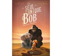 Le Seul et Unique Bob - Katherine Applegate - Seuil Jeunesse - broché - Roman cadet
