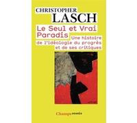 Le Seul et Vrai Paradis Une histoire de l'ideologie du progres et de ses critiques - Christopher Lasch - Flammarion - Poche - Essai