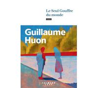 Le Seul Gouffre du monde - Guillaume Huon - Calmann-Levy - ebook (ePub) - Roman