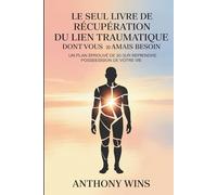 Le seul livre de récupération du lien traumatique dont vous aurez jamais besoin: Un plan éprouvé de 30 jours pour reprendre possession de votre vie