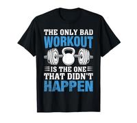 Le Seul Mauvais entraînement est celui Qui ne s'est Pas Produit T-Shirt