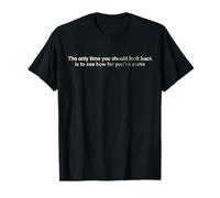 Le seul moment où vous devriez regarder en arrière est de voir - motivant T-Shirt