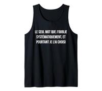 Le Seul Mot Que j'oublie systématiquement, et pourtant Je l' Débardeur