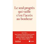 Le seul progrès qui vaille c'est l'accès au bonheur