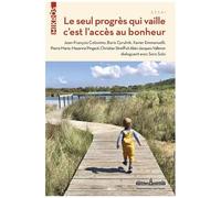 Le Seul Progrès Qui Vaille, C'est L'accès Au Bonheur