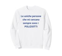 Le Seul Qui me Voulait pour ce Que Je suis, C'est la Police Sweatshirt