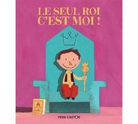 Le Seul roi, c'est moi ! Laurent Richard (Auteur), René Gouichoux (Auteur)