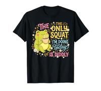 Le Seul Squat Que Je Fais Aujourd'hui, C'est Diddly T-Shirt