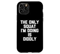 Le Seul Squat Que Je Fais, C'est Diddly - Funny Saying Workout Gym Coque pour iPhone 11 Pro