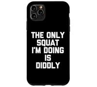 Le Seul Squat Que Je Fais, C'est Diddly - Funny Saying Workout Gym Coque pour iPhone 11 Pro Max