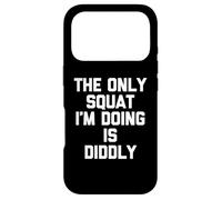 Le Seul Squat Que Je Fais, C'est Diddly - Funny Saying Workout Gym Coque pour iPhone 17 Pro