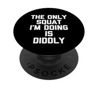 Le Seul Squat Que Je Fais, C'est Diddly - Funny Saying Workout Gym PopSockets PopGrip Adhésif