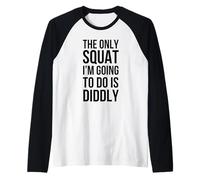 Le Seul Squat Que Je Vais Faire est Diddly drôle et Non athlétique Manche Raglan