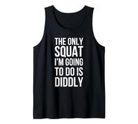 Le Seul Squat Que Je Vais Faire est Un Humour Diddly drôle Débardeur