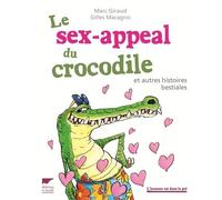 Le Sex-appeal du crocodile: et autres histoires bestiales