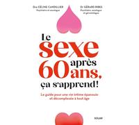 Le sexe après 60 ans, ça s'apprend ? - Le guide pour une vie intime épanouie et décomplexée à tout âge.