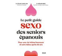 Le sexe après 60 ans, ça s'apprend ? - Le guide pour une vie intime épanouie et décomplexée à tout âge. - Céline Candillier - Solar - ebook (ePub) - Guide