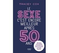 Le sexe c'est encore meilleur après 50 ans Tracey Cox (Auteur)