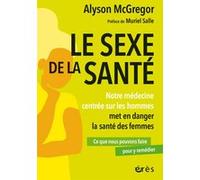 Le sexe de la santé Alyson McGregor (Auteur), Muriel Salle (Préface)