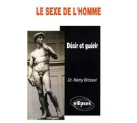 Le Sexe de l'homme: Désir et guérir