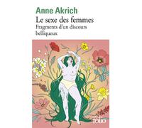 Le sexe des femmes: Fragments d'un discours belliqueux