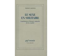 Le sexe en solitaire Thomas Walter Laqueur (Auteur), Pierre-Emmanuel Dauzat (Traduction)