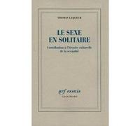 Le sexe en solitaire Thomas Walter Laqueur (Auteur), Pierre-Emmanuel Dauzat (Traduction)