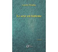 Le sexe est bohème - Lucette Mouline - Orizons - broché - Roman