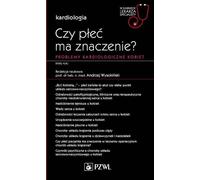 Le sexe est-il important ? Les problèmes cardiovasculaires des femmes (Buch auf Polnisch)