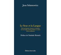 Le sexe et la langue: Petite grammaire du genre en français, où l'on étudie écriture inclusive et autres dérives militantes