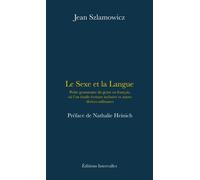 Le sexe et la langue: Petite grammaire du genre en français, où l'on étudie écriture inclusive et autres dérives militantes