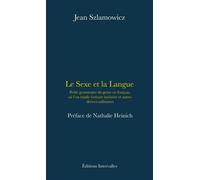 Le Sexe et la langue Petite grammaire du genre en français, où l'on étudie écriture inclusive, féminisation et autres stratégies militantes - Jean Szlamowicz - Intervalles - broché - Essai