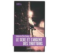 Le sexe et l'argent des trottoirs - Catherine Deschamps - Hachette Litterature - broché - Essai