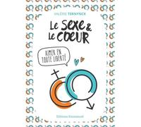 Le Sexe et le Coeur - Aimer en toute liberté