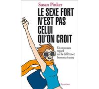 Le sexe fort n'est pas celui qu'on croit Susan Pinker (Auteur), Lise Malo (Traduction)