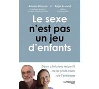 Le sexe n'est pas un jeu d'enfant Ariane Bilheran (Auteur), Régis Brunod (Auteur)