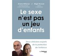 Le sexe n'est pas un jeu d'enfant - Ariane Bilheran - Tredaniel La Maisnie - broché - Essai