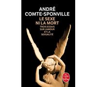 Le Sexe ni la mort Trois essais sur l'amour et la sexualité - André Comte-Sponville - Lgf - Poche - Essai