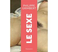 Le Sexe - Philippe B. Grimbert - Flammarion - relié - Beau livre