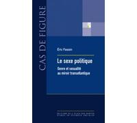 Le sexe politique: Genre et sexualité au miroir transatlantique