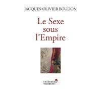 Le Sexe sous l'Empire 2019 - Jacques-Olivier Boudon - Librairie Vuibert - broché - Essai