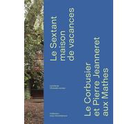 Le Sextant, une maison de vacances Le corbusier et Pierre Jeanneret aux mathes - Christelle Lecoeur - Couleurs Contemporaines - broché - Monographie