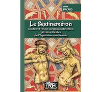 Le Sextineméron: Contes et récits sadarnapalesques, grivois et lestes de l'Aquitaine médiévale
