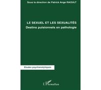 Le sexuel et les sexualités Patrick Ange Raoult (Auteur)
