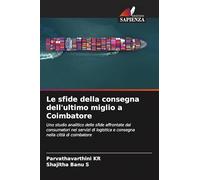 Le sfide della consegna dell'ultimo miglio a Coimbatore: Uno studio analitico delle sfide affrontate dai consumatori nei servizi di logistica e consegna nella città di coimbatore